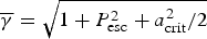 $ \overline{\gamma} = \sqrt{1 + P_{\rm esc}^2 + a_{\rm crit}^2/2}$