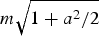 $m\sqrt{1 + a^2/2}$