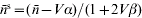 \bar{n}^{\rm s} \equals {{\lpar {\bar{n} \minus V \alpha } \rpar} \sol {\lpar {1 \plus 2 V \beta } \rpar}}