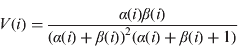 $$V(i) = \displaystyle{{\alpha (i)\beta (i)} \over {(\alpha (i) + \beta (i))^2 (\alpha (i) + \beta (i) + 1)}}$$