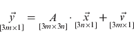 $$\mathop {\vec y}\limits_{\left[ {3m \times 1} \right]} = \mathop A\limits_{\left[ {3m \times 3n} \right]} \cdot \mathop {\vec x}\limits_{\left[ {3n \times 1} \right]} + \mathop {\vec v}\limits_{\left[ {3m \times 1} \right]} $$