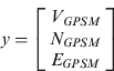 $y = \left[ {\matrix{ {V_{GPSM}} \cr {N_{GPSM}} \cr {E_{GPSM}} \cr}} \right]$$