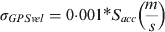 $\sigma _{GPSvel} = 0{\cdot}001{\vskip -3pt*\vskip3pt}S_{acc} \left( {\displaystyle{m \over s}} \right)$