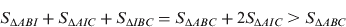 $$S_{\Delta ABI} + S_{\Delta AIC} + S_{\Delta IBC} = S_{\Delta ABC} + 2S_{\Delta AIC} \gt S_{\Delta ABC} $$