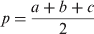 $p = \displaystyle{{a + b + c} \over 2}$