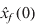 $\hat x_f \hskip1pt (0)$