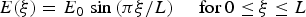 E\lpar \xi \rpar = E_0 \, \sin \left({{{\pi \xi } /L}} \right)\quad \,\hbox{for} \ 0 \leq \xi \leq L