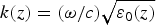 $k\lpar z\rpar = \lpar{\rm \omega}/c\rpar \sqrt{{\rm \varepsilon}_0 \lpar z\rpar}$