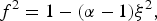\,f^2=1 - \lpar {\rm \alpha} - 1\rpar {\rm \xi} ^2\comma \;