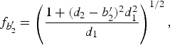 \,f_{b^{\prime} _2 }=\left({{{1+\lpar d_2 - b^{\prime} _2 \rpar ^2 d_1^2 } \over {d_1 }}} \right)^{1/2}\comma \;
