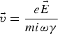 \vec v={{e\vec E} \over {mi{\rm \omega}{\rm \gamma} }}