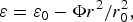 {\rm \varepsilon}={\rm \varepsilon} _0 - \Phi {r^2 } / {r_0^2 } \comma \;