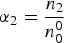 ${\rm \alpha} _2={{n_2 } \over {n_0^0 }}$