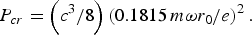 $P_{cr}=\left({c^3 / 8} \right)\left({0.1815\, m {\rm \omega} r_0 /e} \right)^2.$