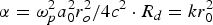 ${\rm \alpha}={\rm \omega}_p^2 a_0^2 r_o^2 / 4c^2 \cdot R_d = kr_0^2$