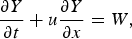 {\partial Y \over \partial t} + u {\partial Y \over \partial x} = W\comma