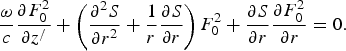 {{\rm \omega} \over c}{{{\rm \partial} F_0^2 } \over {{\rm \partial} z^/ }}+\left({{{{\rm \partial}^2 S} \over {{\rm \partial} r^2 }}+{1 \over r}{{{\rm \partial} S} \over {{\rm \partial} r}}} \right)F_0^2+{{{\rm \partial} S} \over {{\rm \partial} r}}{{{\rm \partial} F_0^2 } \over {{\rm \partial} r}}=0.