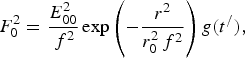 F_0^2 = {{E_{00}^2 } \over {\,f^2 }}\exp \left({ - {{r^2 } \over {r_0^2\, f^2 }}} \right)g\lpar t^/ \rpar \comma