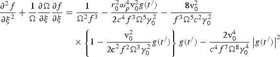 \eqalignno{{{{\rm \partial}^2 f} \over {{\rm \partial \xi}^2 }} + {1 \over {\rm \Omega}}{{{\rm \partial \Omega}} \over {{\rm \partial \xi}}}{{{\rm \partial} f} \over {{\rm \partial \xi}}}& ={1 \over {{\rm \Omega}^2 f^3 }} - {{r_0^2 {\rm \omega}_p^4 {{\rm v}}_{{\rm 0}}^{{\rm 2}} g\lpar t^/ \rpar } \over {2c^4 f^3 \Omega^5 {\rm \gamma}_0^2 }} - {{8{{\rm v}}_{{\rm 0}}^{{\rm 2}} } \over {\,f^3 {\rm \Omega}^5 c^2 {\rm \gamma}_0^2}} \cr &\quad \times \left\{{1 - {{{{\rm v}}_{{\rm 0}}^{{\rm 2}} } \over {{{\rm 2c}}^{{\rm 2}} f^2 {\rm \Omega}^3 {\rm \gamma}_0^2 }}g\lpar t^/ \rpar } \right\}g\lpar t^/ \rpar - {{2{{\rm v}}_{{\rm 0}}^{{\rm 4}} } \over {c^4 f^7 {\rm \Omega}^8 {\rm \gamma}_0^4 }}\left\vert {g\lpar t^/ \rpar } \right\vert ^2}