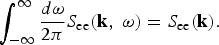\vint_{-\infty}^\infty{d{\rm \omega} \over 2{\rm \pi}} S_{\rm ee}\lpar {\bf k}\comma \; {\rm \omega}\rpar = S_{\rm ee}\lpar {\bf k}\rpar.