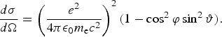 {d{\rm \sigma} \over d\Omega} = \left(e^2 \over {4{\rm \pi}{\rm \epsilon}_0 m_{\rm e}c^2} \right)^2 \lpar 1-\cos^2{\rm \varphi}\sin^2 {\rm \vartheta}\rpar .