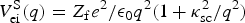 $V_{\rm ei}^{\rm S}\lpar q\rpar = Z_{\rm f}e^2 / {\rm \epsilon}_0 q^2\lpar 1+{\rm \kappa}_{\rm sc}^2/q^2\rpar $