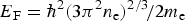$E_{\rm F} = {\hbar}^2\lpar 3{\rm \pi}^2 n_{\rm e}\rpar ^{2/3}\!/2m_{\rm e}$