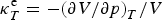 ${\rm \kappa}_T^{\rm e} = - {\lpar {\rm \partial} V / {\rm \partial} p\rpar }_{T}/V$