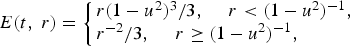 E\lpar t\comma \; r\rpar = \left\{\matrix{r\lpar 1 - u^2\rpar ^3/3\comma \; \quad r \lt \lpar 1 - u^2\rpar ^{-1}\comma \; \cr r^{-2}/3\comma \; \quad r \ge \lpar 1 - u^2\rpar ^{-1}\comma \; \hfill\cr}\right.
