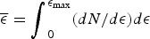 $\overline{{\rm \epsilon}} = {\rm \vint}_0^{{\rm \epsilon}_{\max}} \lpar dN/d{\rm \epsilon}\rpar d{\rm \epsilon}$