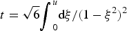 $t = \sqrt{6} {\rm {\rm \vint}}_0^u \hbox{d}{\rm \xi}/\lpar 1 - {\rm \xi}^2\rpar ^2$