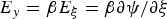 $E_y = \beta E_\xi = \beta {\partial \psi / \partial \xi}$