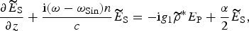 {\partial \widetilde{E}_{\rm S} \over \partial z} + {\hbox{i}\lpar \omega - \omega_{\rm Sin}\rpar n \over c}\widetilde{E}_{\rm S}= -\hbox{i}g_1 \widetilde{\rho}^{\ast} E_{\rm P}+{\alpha \over 2}\widetilde{E}_{\rm S}\comma