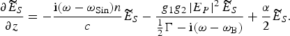 {\partial \widetilde{E}_S \over \partial z} = -{\hbox{i}\lpar \omega - \omega_{\rm Sin}\rpar n \over c} \widetilde{E}_S - {g_1 g_2 \left\vert E_P\right\vert^2 \widetilde{E}_S \over {1 \over 2}\Gamma - \hbox{i}\lpar \omega - \omega _{\rm B}\rpar } + {\alpha \over 2} \widetilde{E}_S. \eqno \lpar 3\rpar