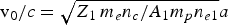 ${\rm v}_0 /c=\sqrt{Z_1\, m_e n_c /A_1m_p n_{e1}}a$
