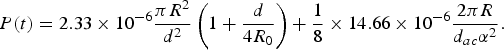 P\lpar t\rpar =2.33 \times 10^{-6} {\pi R^2 \over d^2} \left( 1 + {d \over 4R_0}\right) + {1 \over 8} \times 14.66 \times 10^{-6} {2\pi R \over d_{ac} \alpha^2}.\eqno\lpar 1\rpar