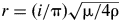 $r={(i / \pi) }\sqrt {\mu /4\rho } $