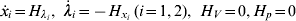 \dot{x}_{i} \equals H_{\lambda _{i} } \comma \dot{\lambda }_{i} \equals \minus H_{x_{i} } \,\lpar i \equals 1\comma 2\rpar \comma \,\,H_{V} \equals 0\comma H_{p} \equals 0