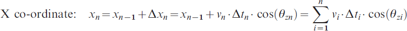 {\rm X\ co{\hbox {-}}ordinate\colon }\quad x_{n} \equals x_{n \minus \setnum{1}} \plus \rmDelta x_{n} \equals x_{n \minus \setnum{1}} \plus v_{n} \cdot \rmDelta t_{n} \cdot \cos \left( {\theta _{zn} } \right) \equals \sum\limits_{i \equals \setnum{1}}^{n} {v_{i} \cdot \rmDelta t_{i} \cdot \cos \left( {\theta _{zi} } \right)}