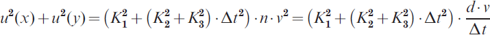 u^{\setnum{2}} \lpar x\rpar \plus u^{\setnum{2}} \lpar y\rpar \equals \left( {K_{\setnum{1}}^{\setnum{2}} \plus \left( {K_{\setnum{2}}^{\setnum{2}} \plus K_{\setnum{3}}^{\setnum{2}} } \right) \cdot \rmDelta t^{\setnum{2}} } \right) \cdot n \cdot v^{\setnum{2}} \equals \left( {K_{\setnum{1}}^{\setnum{2}} \plus \left( {K_{\setnum{2}}^{\setnum{2}} \plus K_{\setnum{3}}^{\setnum{2}} } \right) \cdot \rmDelta t^{\setnum{2}} } \right) \cdot {{d \cdot v} \over {\rmDelta t}}
