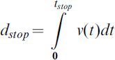 d_{stop} \equals \int\limits_{\setnum{0}}^{t_{{stop}} } {v\lpar t\rpar dt}