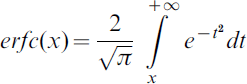 erfc\lpar x\rpar \equals {2 \over {\sqrt \pi }}\int\limits_{x}^{ \plus \infty } {e^{ \minus t^{\setnum{2}} } dt}