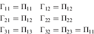 $$\eqalign{& \Gamma _{11} = \Pi _{11} \quad \Gamma _{12} = \Pi _{12} \cr & \Gamma _{21} = \Pi _{12} \quad \Gamma _{22} = \Pi _{22} \cr & \Gamma _{31} = \Pi _{13} \quad \Gamma _{32} = \Pi _{23} = \Pi _{11}} $$
