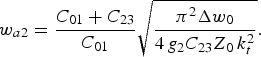 w_{a2}={C_{01}+C_{23} \over C_{01}} \sqrt {\pi^2 \Delta w_0 \over 4\, g_2 C_{23} Z_0\, k_t^2}.