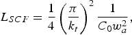 L_{SCF}={1 \over 4} \left({\pi \over k_t}\right)^2 {1 \over C_0 w_a^2}\comma \;
