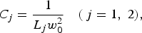 C_j={1 \over L_j w_0^2} \quad \lpar\, j=1\comma \; 2\rpar \comma \;