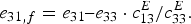 e_{{31}\comma f} = e_{{31}} \ndash e_{{33}} \cdot c_{{13}}^{E} / c_{{33}}^{E} .