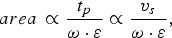 area\, \propto {{t_{p} } \over {\omega \cdot \varepsilon }} \propto {{v_{s} } \over {\omega \cdot \varepsilon }},