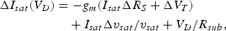 \eqalign{\Delta I_{sat} \lpar V_D \rpar &=- g_m \lpar I_{sat} \Delta R_S+\Delta V_T \rpar \cr & \quad+I_{sat} \Delta v_{sat} /v_{sat}+V_D /R_{sub}\comma} \; \eqno\lpar 1\rpar
