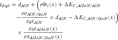 \eqalignno{t_{depl} & = d_{AlN}+\Big({e \Phi_s \lpar x\rpar + \Delta E_{C\comma AlInN/AlN} } \cr & \quad { - {e \sigma _{AlN/GaN} \over \varepsilon _0 \varepsilon _{AlN}} \times d_{AlN} - \Delta E_{C\comma AlN/GaN} \lpar x\rpar } \Big)\cr & \quad \times {\varepsilon _0 \varepsilon _{AlInN} \lpar x\rpar \over e \sigma _{AlInN/GaN} \lpar x\rpar }}